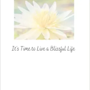 It’s Time To Live A Blissful Life